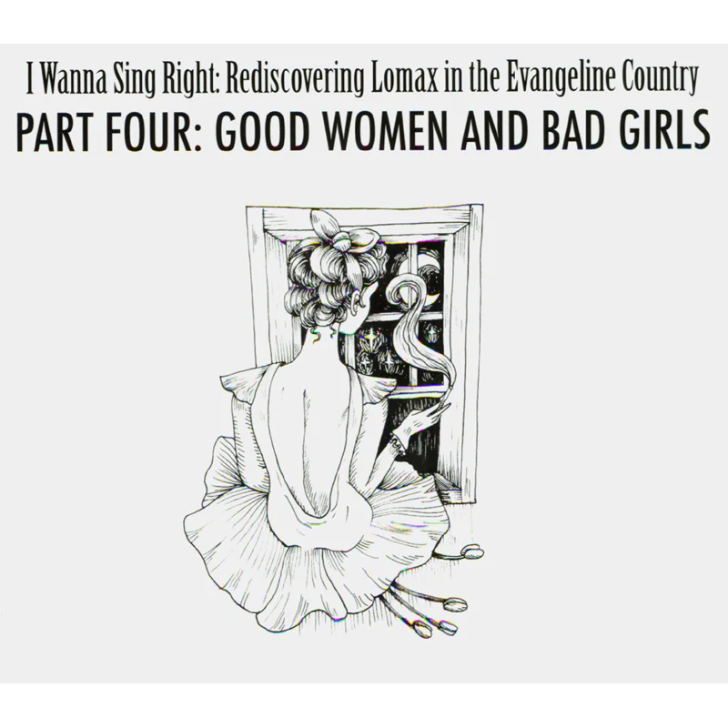 I WANNA SING RIGHT: REDISCOVERING LOMAX IN THE EVANGELINE COUNTRY - PART 4: GOOD WOMEN & BAD GIRLS - Image 2