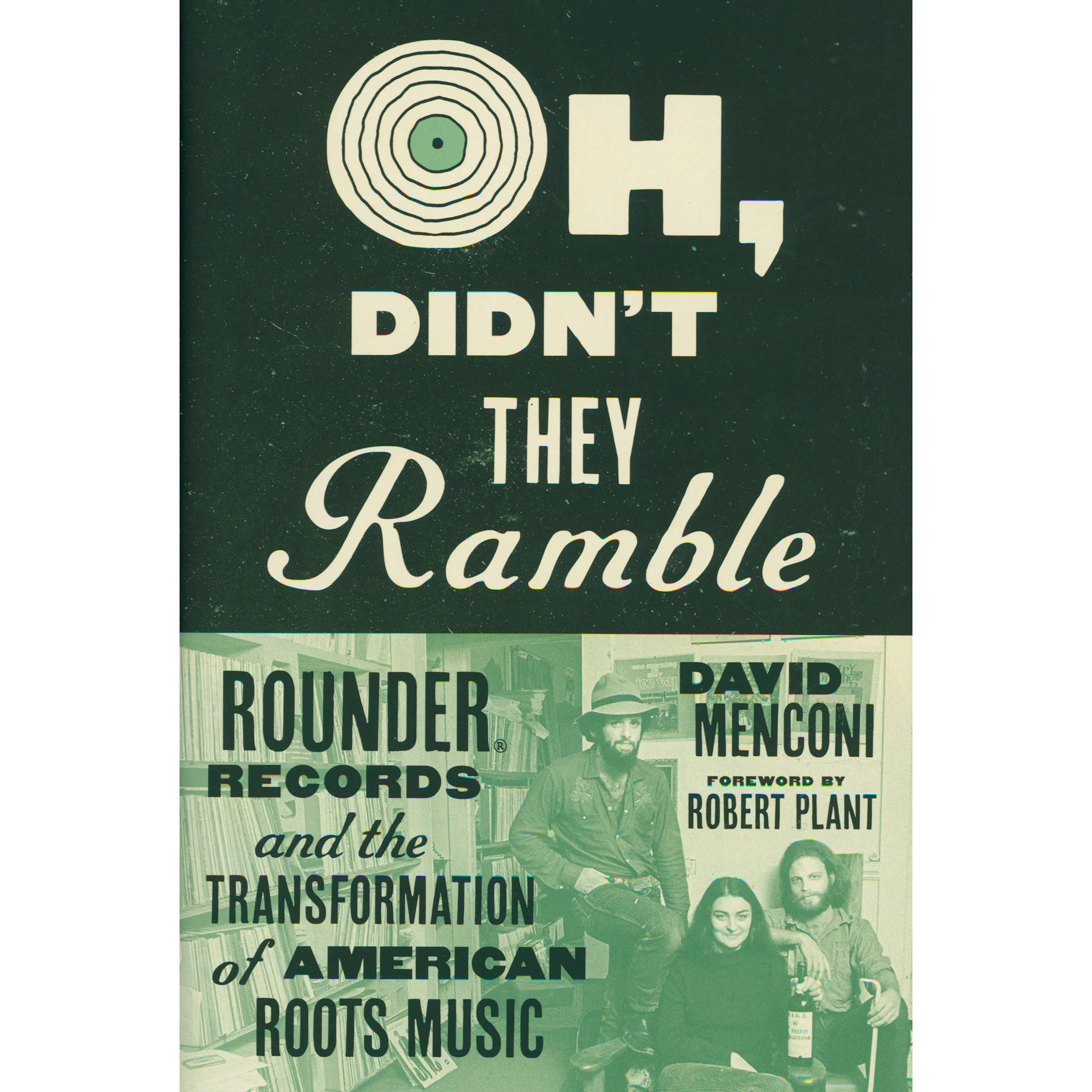Oh, Didn't They Ramble - Rounder Records and the Transformation of American Roots Music - Image 2